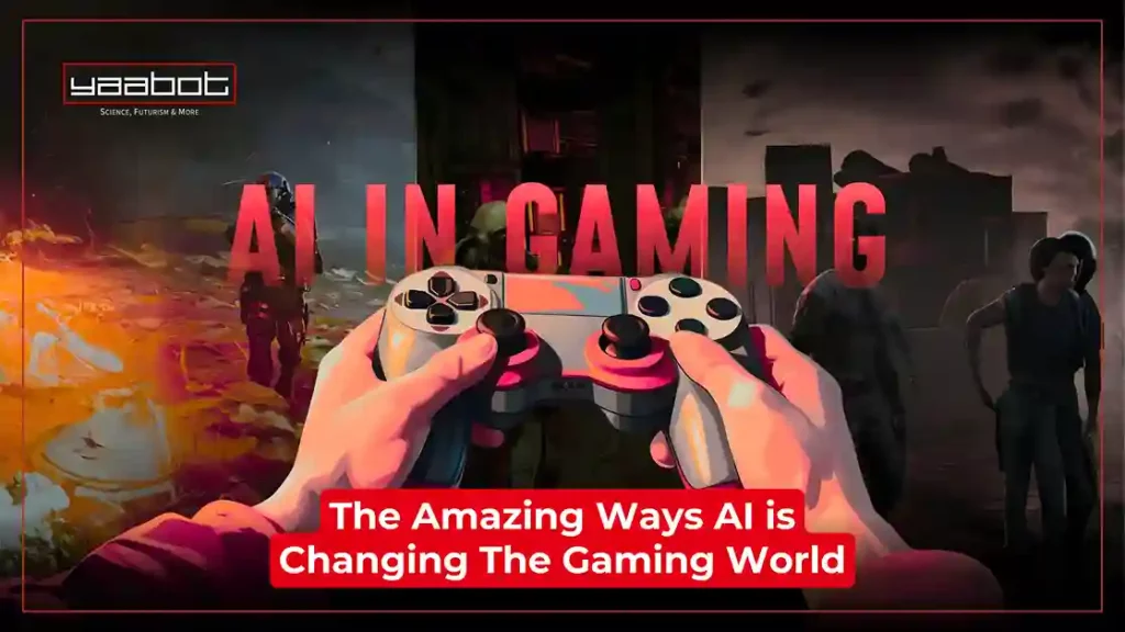 The Amazing Ways AI is Changing The Gaming World