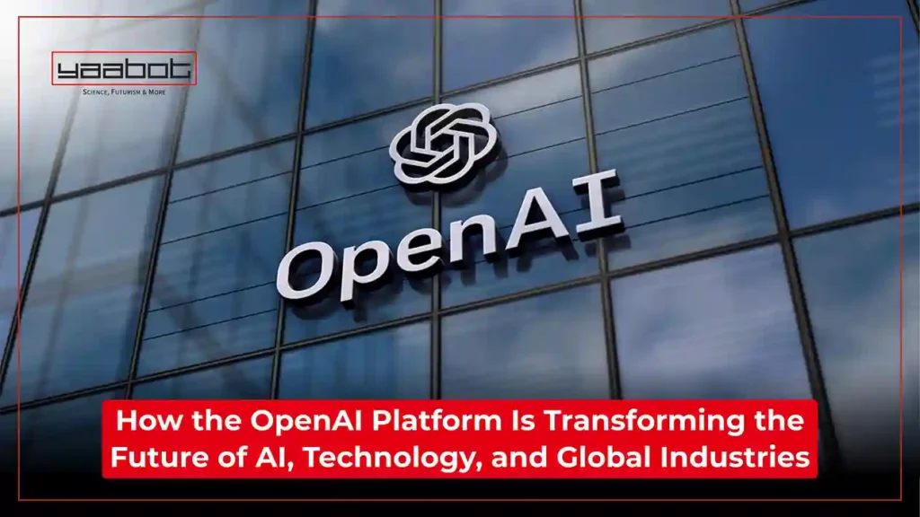 How the OpenAI Platform Is Transforming the Future of AI, Technology, and Global Industries