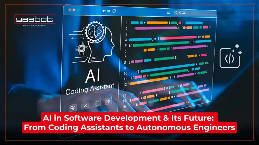 AI in Software Development & Its Future: From Coding Assistants to Autonomous Engineers