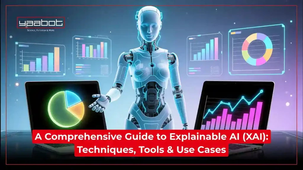 A Comprehensive Guide to Explainable AI (XAI): Techniques, Tools & Use Cases A Comprehensive Guide to Explainable AI (XAI): Techniques, Tools & Use Cases
