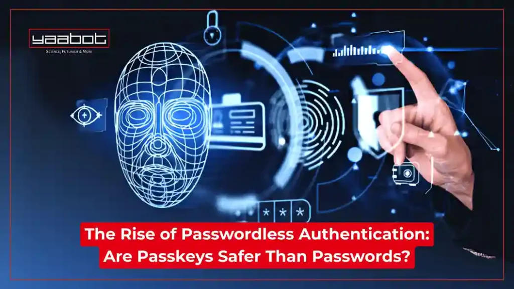 The Rise of Passwordless Authentication: Are Passkeys Safer Than Passwords?