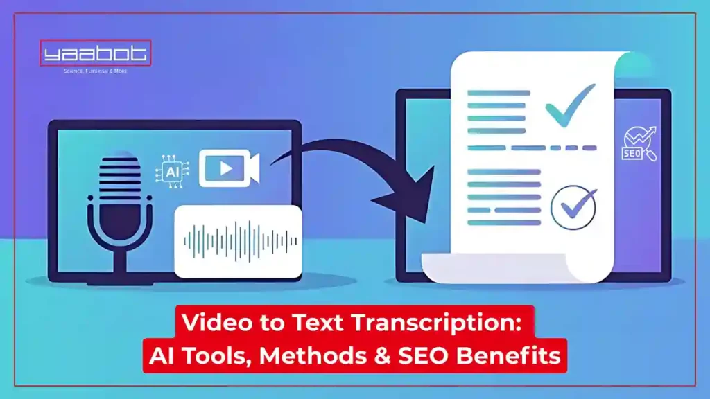 Video to Text Transcription: AI Tools, Methods & SEO Benefits