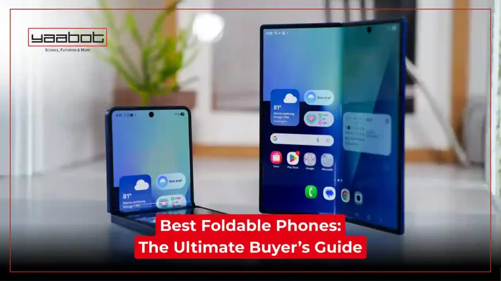 Best Foldable Phones in 2025: The Ultimate Buyer’s Guide