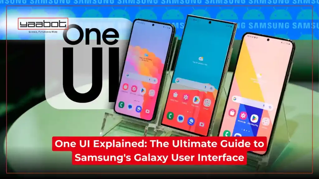 One UI Explained: The Ultimate Guide to Samsung's Galaxy User Interface
