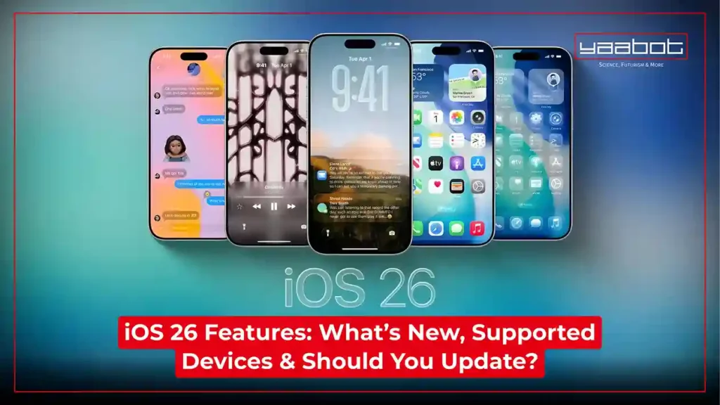 iOS 26 Features: What’s New, Supported Devices & Should You Update?