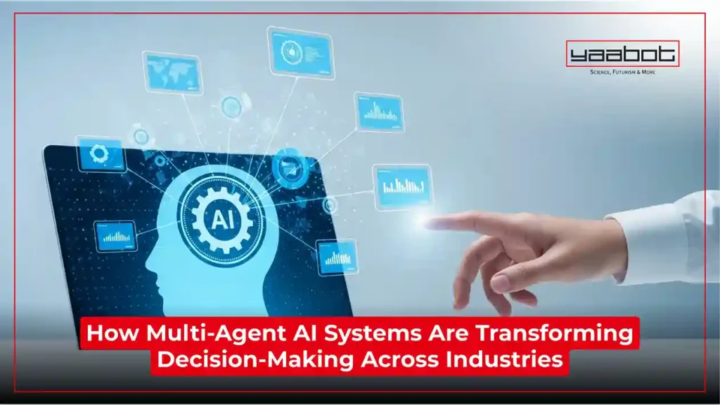 How Multi-Agent AI Systems Are Transforming Decision-Making Across Industries